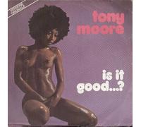 Tony Moore - Is It Good.../ Tomorrow Morning [Vinile 7 pollici - 45 Giri]