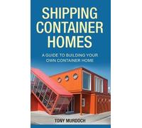 Tony Murdoch Shipping Container Homes (Copertina rigida)