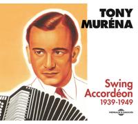 Tony Muréna Swing Accordéon: Anthologie 1939-1949 (CD) Album