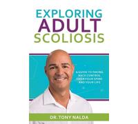 Tony Nalda Exploring Adult Scoliosis (Tascabile)