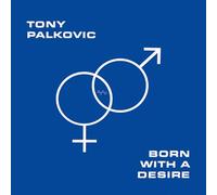 Tony Palkovic - Born With A Desire