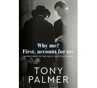 Tony Palmer Why Me? First, Account for Me (Copertina rigida)