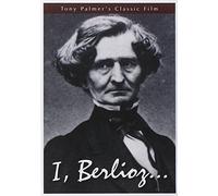 Tony Palmer's Film About Hector Berlioz: I, Berlioz by Tony Palmer