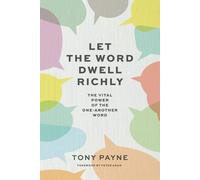Tony Payne Let the Word Dwell Richly (Tascabile)