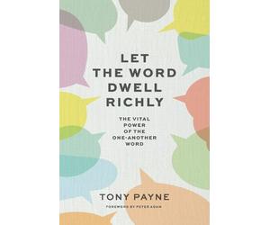 Tony Payne Let the Word Dwell Richly (Tascabile)