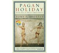 Pagan Holiday: On the Trail of Ancient Roman Tourists [Lingua Inglese]