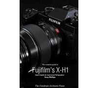 Tony Phillips The Complete Guide to Fujifilm's X-H1 (B&W Edition) (Tascabile)