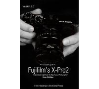 Tony Phillips The Complete Guide to Fujifilm's X-Pro2 (B&W Edition) (Tascabile)