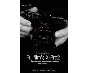 Tony Phillips The Complete Guide to Fujifilm's X-Pro2 (B&W Edition) (Tascabile)