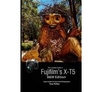 Tony Phillips The Complete Guide to Fujifilm's X-T5 (B&W Edition) (Tascabile)