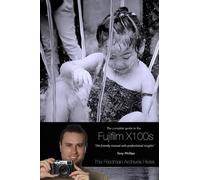 Tony Phillips The Complete Guide to Fujifilm's X100s Camera (B&W Edi (Tascabile)