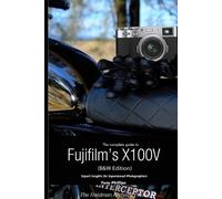 Tony Phillips The Complete Guide to Fujifilm's X100V (B&W Edition) (Tascabile)