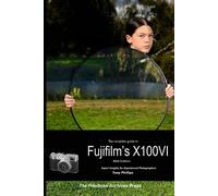 Tony Phillips The Complete Guide to Fujifilm's X100VI (B&W Edition) (Tascabile)