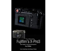 Tony Phillips The Complete Guide to Fujiflm's X-Pro3 (B&W Edition) (Tascabile)