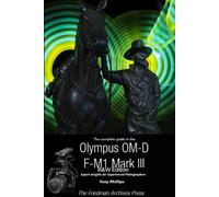 Tony Phillips The Complete Guide To The Olympus OM-D E-M1 Mark III ( (Tascabile)