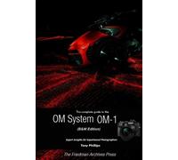 Tony Phillips The Complete Guide to the OM System OM-1 (B&W Edition) (Tascabile)