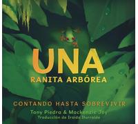 Tony Piedra Mackenzi Una ranita arbórea: Contando hasta sobre (Copertina rigida)
