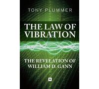The Law of Vibration: The Revelation of William D. Gann by Tony, Plummer
