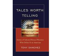 Tony R. Sanchez Tales Worth Telling (Copertina rigida)