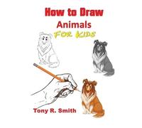 Tony R Smith How to Draw Animals for Kids (Tascabile)