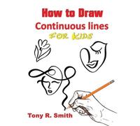 Tony R Smith How to Draw Continuous lines for Kids (Tascabile)
