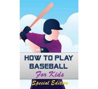 Tony R Smith How to play Baseball for Kids (Tascabile)