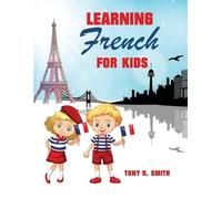 Tony R Smith Learning French for Kids (Tascabile)