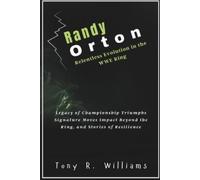Tony R Williams Randy Orton Relentless Evolution in the WWE Ring (Tascabile)