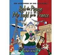 Tony Race Bob the Pigeon and Mr Todd go to France (Tascabile)