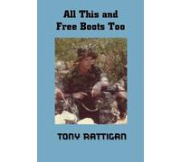 Tony Rattigan All This and Free Boots Too (Tascabile)