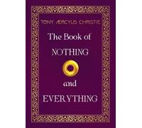 Tony Ærcyus Christie The Book of Nothing and Everything (Copertina rigida)