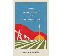 Tony Reinke God, Technology, and the Christian Life (Tascabile)