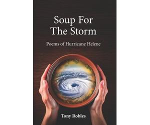 Tony Robles Soup for the Storm (Tascabile)