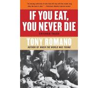 Tony Romano If You Eat, You Never Die (Tascabile)