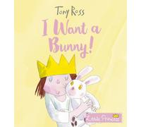 Tony Ross I Want a Bunny (Copertina rigida) Little Princess