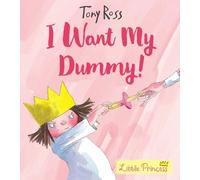 Tony Ross I Want My Dummy (Tascabile) Little Princess