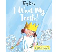 Tony Ross I Want My Tooth (Tascabile) Little Princess