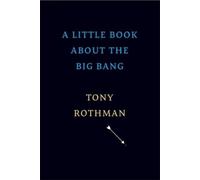 Tony Rothman A Little Book about the Big Bang (Copertina rigida)