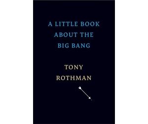 Tony Rothman A Little Book about the Big Bang (Copertina rigida)
