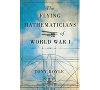 Tony Royle The Flying Mathematicians of World War I (Copertina rigida)