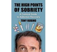 Tony Rubino The High Points of Sobriety (Tascabile)
