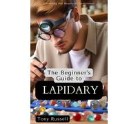 Tony Russell The Beginner's Guide to Lapidary (Tascabile)