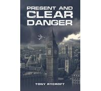Tony Rycroft Present and Clear Danger (Tascabile)