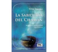 Tony Samara La Sabiduría del Chamán (Tascabile)
