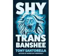 Tony Santorella Shy Trans Banshee (Copertina rigida)