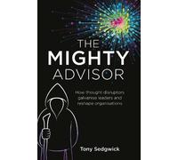 Tony Sedgwick The Mighty Advisor (Tascabile)