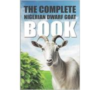 Tony Shark The Complete Nigerian Dwarf Goat Book (Tascabile)