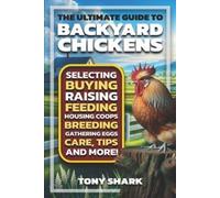 Tony Shark The Ultimate Guide to Backyard Chickens (Tascabile)