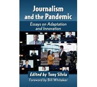 Tony Silvia Journalism and the Pandemic (Tascabile)