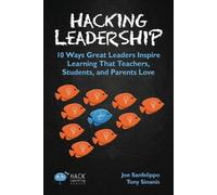 Tony Sinanis Joe Sanfelippo Hacking Leadership (Tascabile) Hack Learning